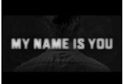 My Name is You Steam CD Key